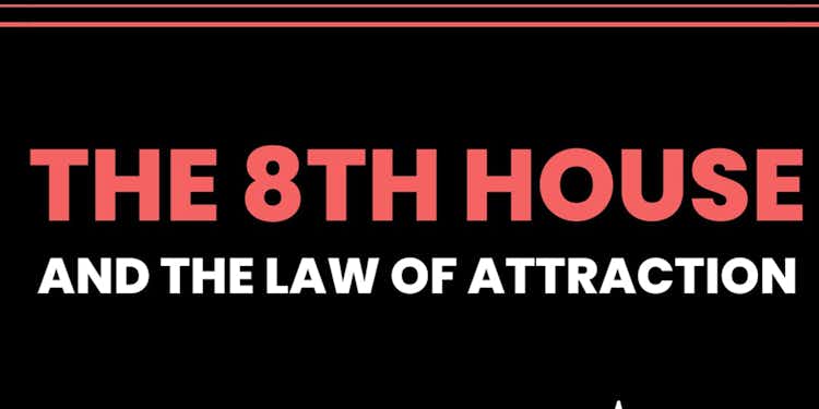 YOUR 8TH HOUSE AND THE LAW OF ATTRACTION