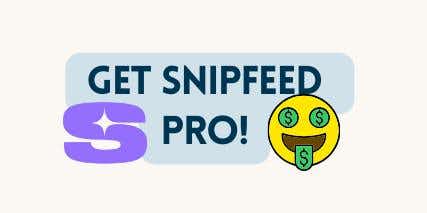 🤑 1 month free of Snipfeed Pro!