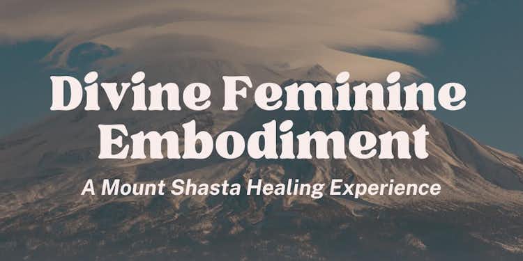 Mount Shasta Divine Feminine Retreat