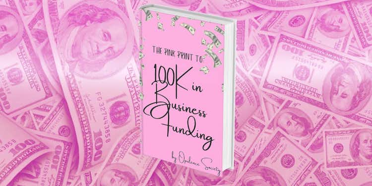 THE PINK PRINT TO: 100K IN BUSINESS FUNDING