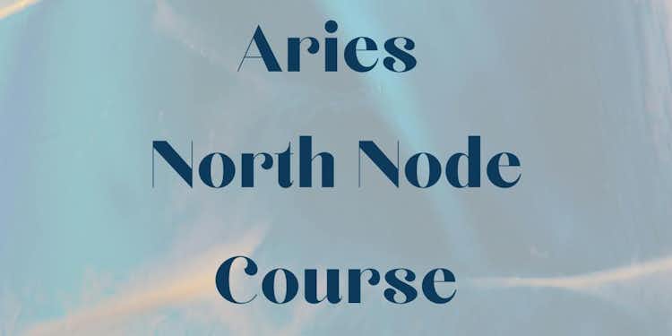 Aries North Node Course