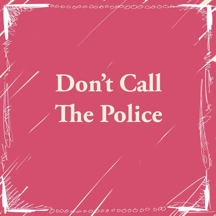 Don’t Call the Police