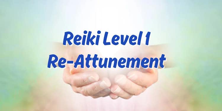 Reiki Re-Attunement - Level 1