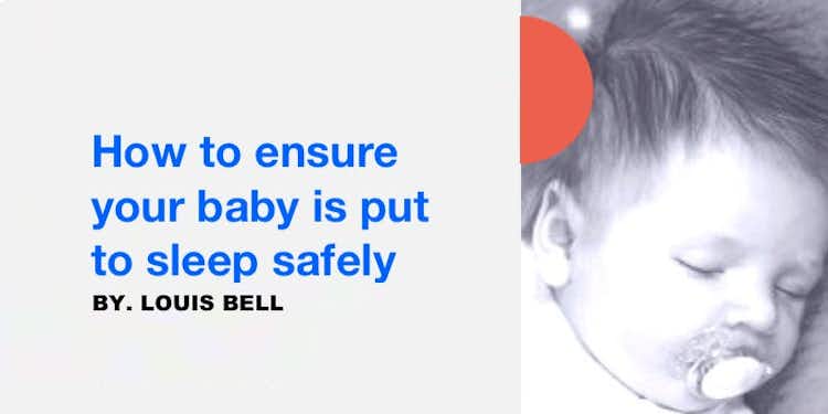 How to ensure your baby is put to sleep safely
