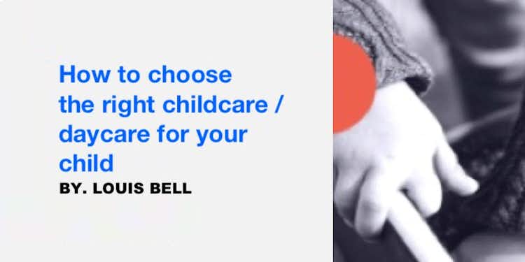 How to choose the right childcare / daycare for your child