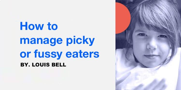 How to manage fussy or picky eaters