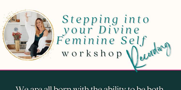 Stepping into your Divine Feminine Self Recording