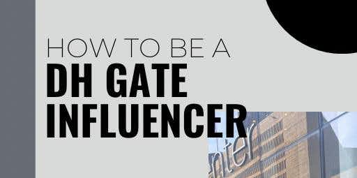 DH Gate Influencer