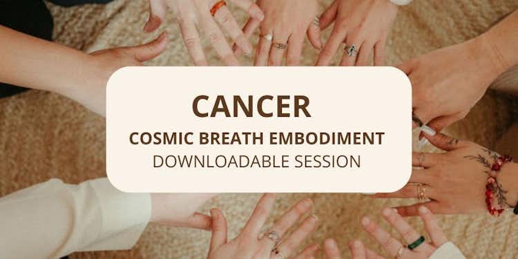 Cancer: Cosmic Breath Embodiment