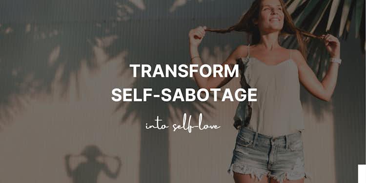 How to Transform Self-Sabotage into Self-Love PDF