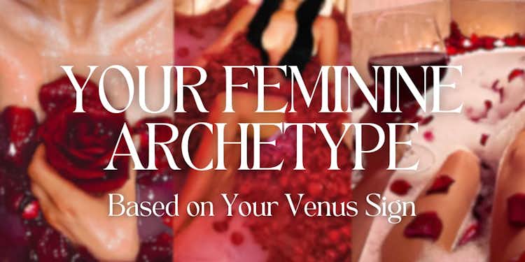 EMBODY YOUR VENUS SIGN: Your Feminine Archetype + ONE-Question Tarot Reading