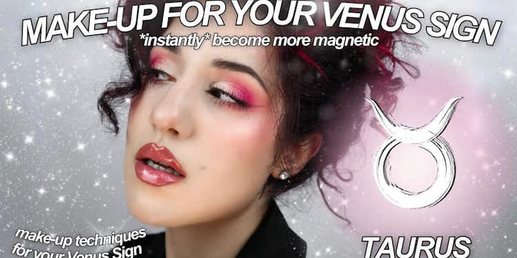 ASTRO BEAUTY SECRETS: Makeup For Your Venus Sign (TAURUS)