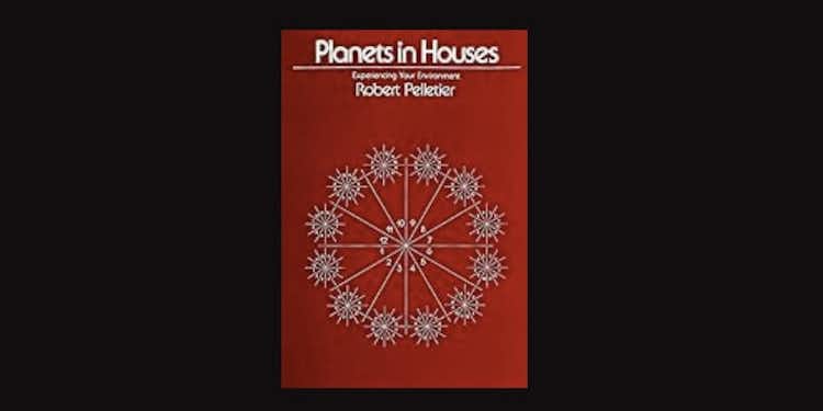 Planets in Houses by Robert Pelletier *Amazon affiliate link