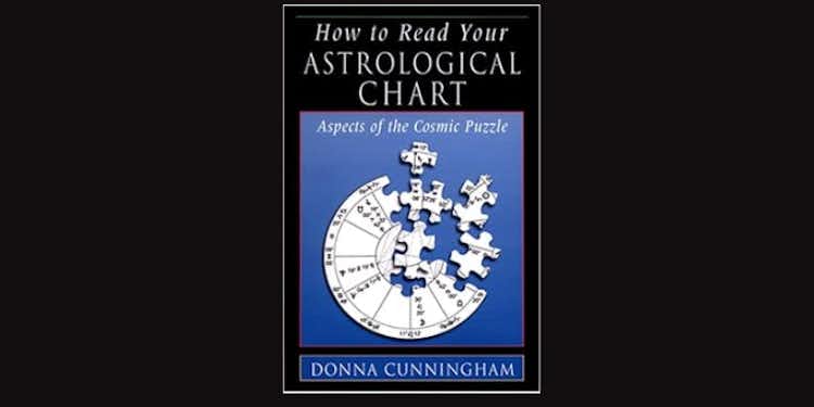 How to Read Your Astrological Chart by Donna Cunningham *Amazon Affiliate link