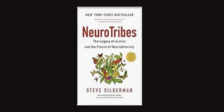 Neurotribes: The Legacy of Autism and Future of Neurodiversity by Steve Silberman *Amazon affiliate link