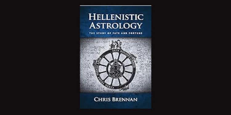 Hellenistic Astrology, The Study of Fate and Fortune by Chris Brennan *Amazon affiliate link