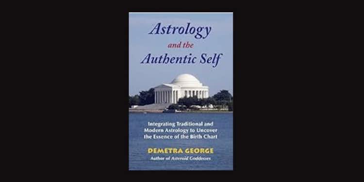 Astrology and the Authentic Self by Demetra George *Amazon affiliate link