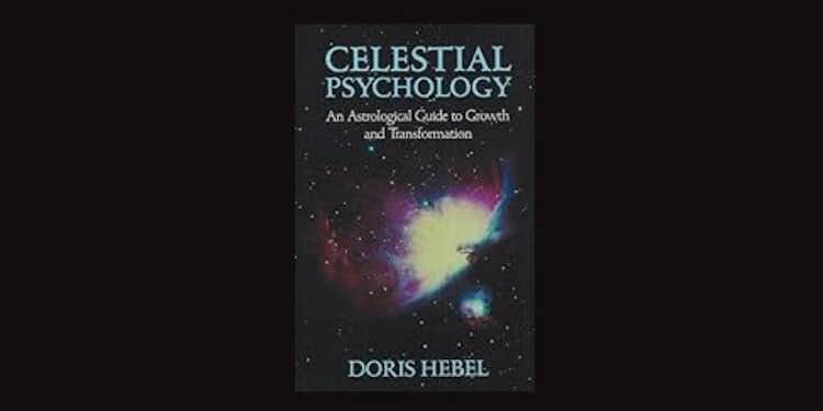 Celestial Psychology: An Astrological Guide to Growth and Transformation by Doris Hebel *Amazon affiliate link