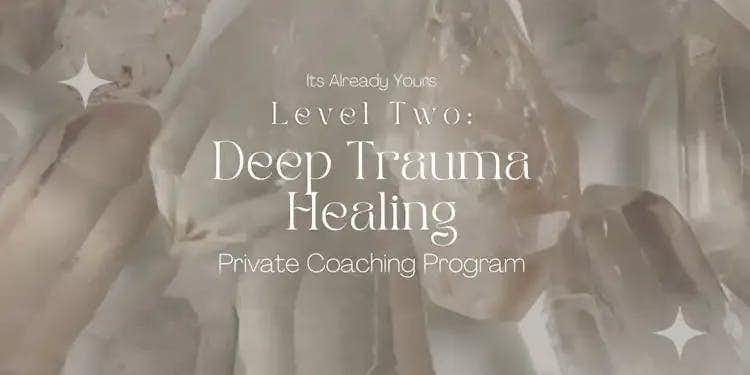 Level 2: Deep Trauma Healing