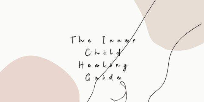 The Inner Child Healing Guide