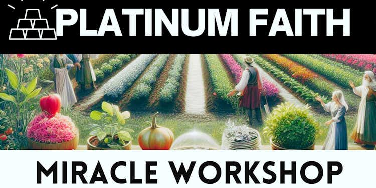WEDNESDAY + Platinum Faith Level + Miracle Workshop