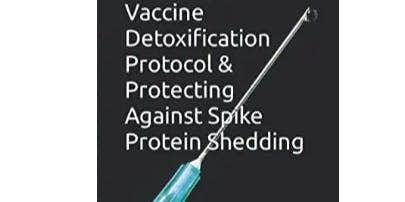INSTANT PDF DOWNLOAD: Vaccine Detoxification Protocol & Protecting Against Spike Protein Shedding Book By C.J. Zingle