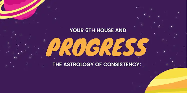 THE ASTROLOGY OF CONSISTENCY & PROGRESS: