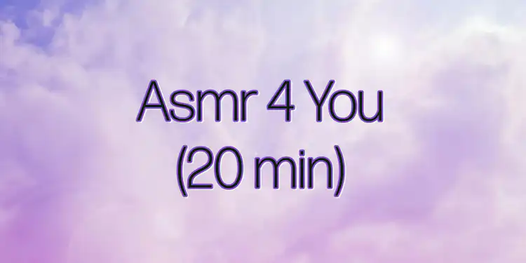 ASMR Video or Audio (20 min) 💜