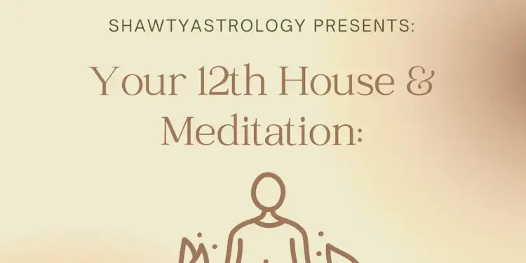 YOUR 12TH HOUSE AND HOW TO MEDITATE!