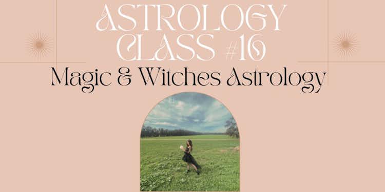 Moongirl Astrology Class #16 | Magic & Witches Astrology Recording + Google Document