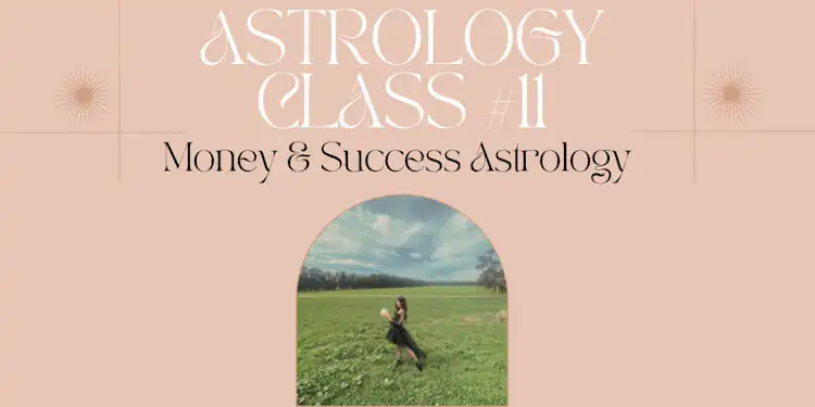  Moongirl Astrology Class #11 | Money & Success Astrology Recording + Google Document