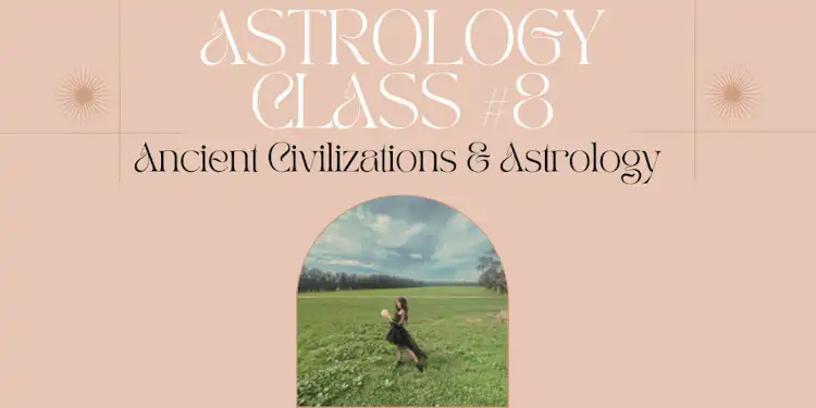  Moongirl Astrology Class #8 | Ancient Civilizations Astrology Recording + Google Document