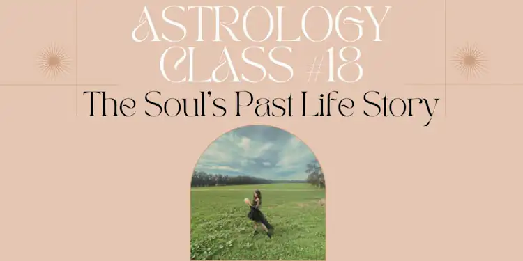 Moongirl Astrology Class #18 | The Soul's Past Life Story Recording + Google Document