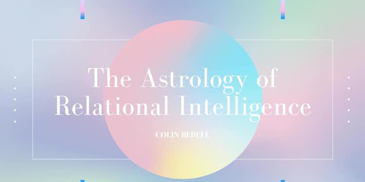 The Astrology of Relational Intelligence 