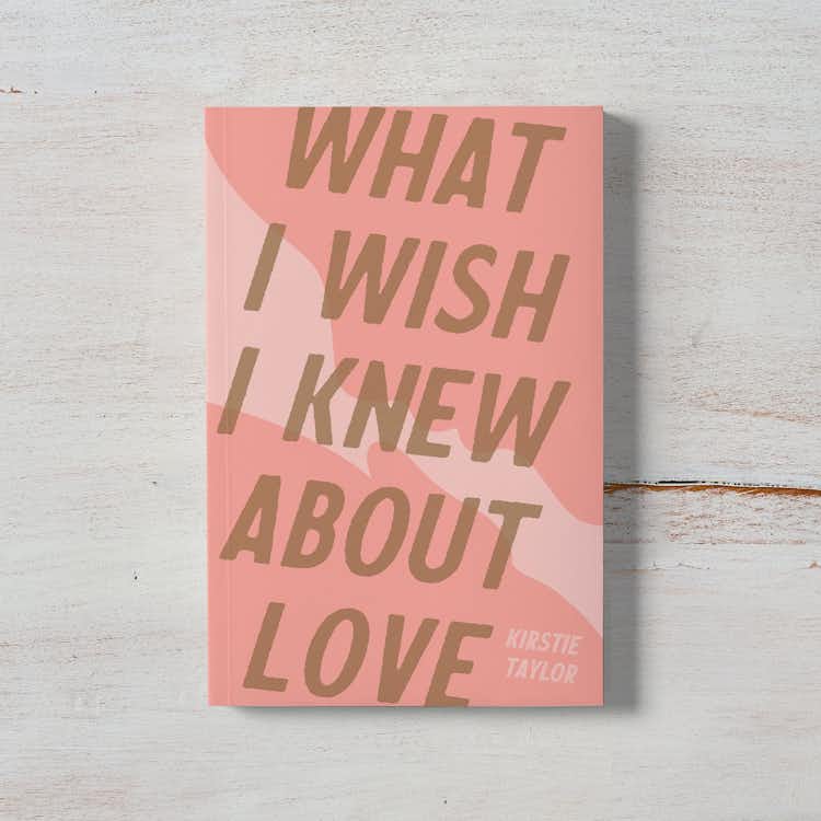 Grab a Copy of My Book, What I Wish I Knew About Love