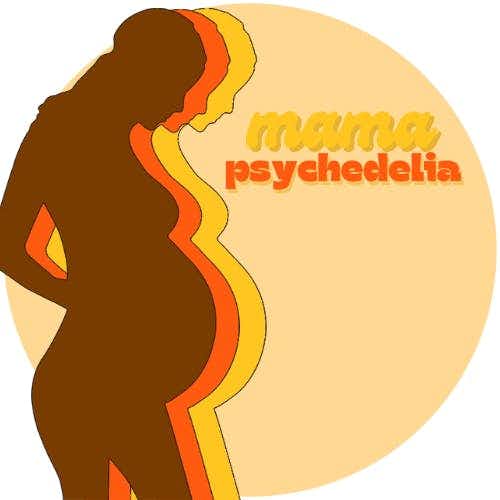 The Mama Psychedelia Podcast 