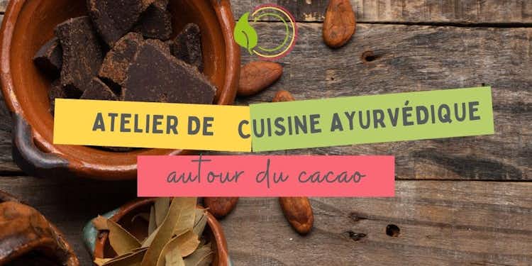 Atelier de cuisine ayurvédique : autour du cacao | Samedi 23 mars | 10h-14h