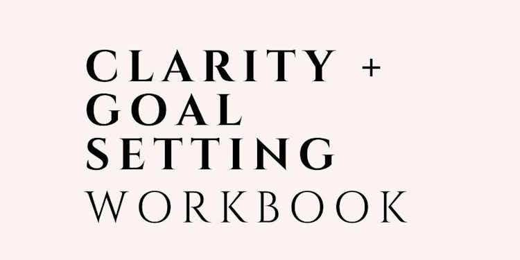 Clarity + Goal Setting Workbook