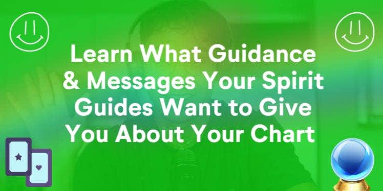 Learn What Guidance & Messages Your Spirit Guides Want to Give You About Your Chart (Divination-based chart readings)