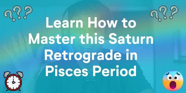 Learn How to Master this Saturn Retrograde in Pisces Period (Transits Mini-Reading) Published
