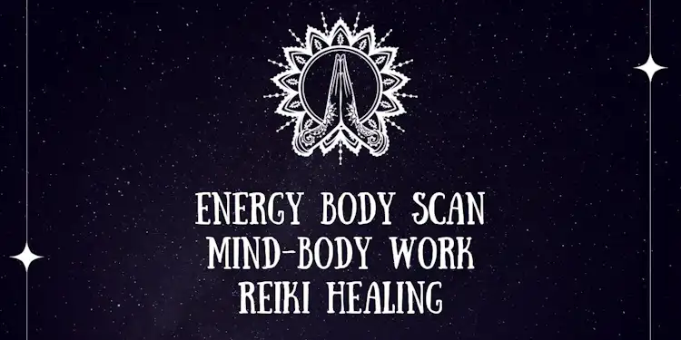 Energy Body Scan / Mind-Body Work / Reiki Healing