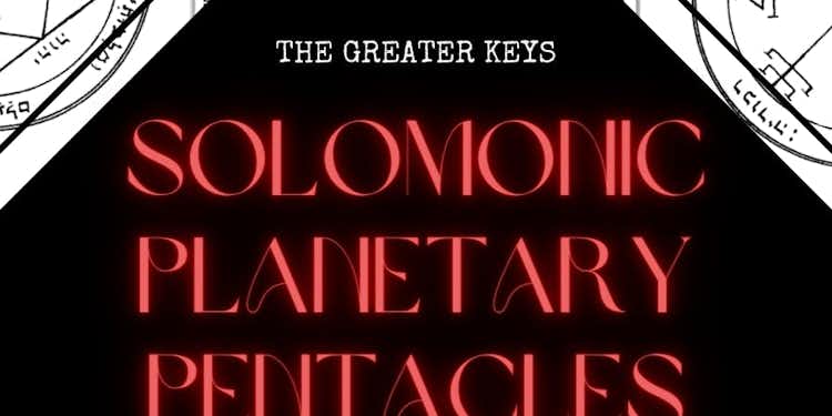 The Greater Keys: Solomonic Planetary Pentacles