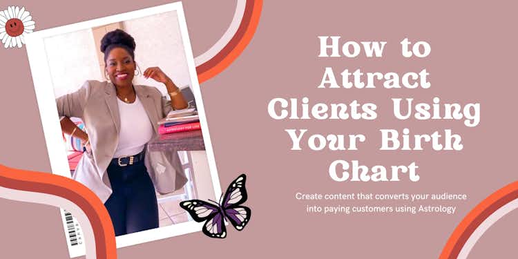 How To Attract Clients Using Your Birth Chart: Create Content that will Attract Your Ideal Clients and Make You Money
