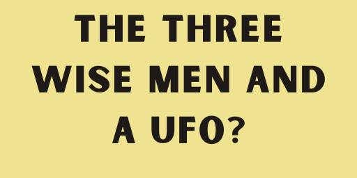 The Three Wise Men and a UFO?