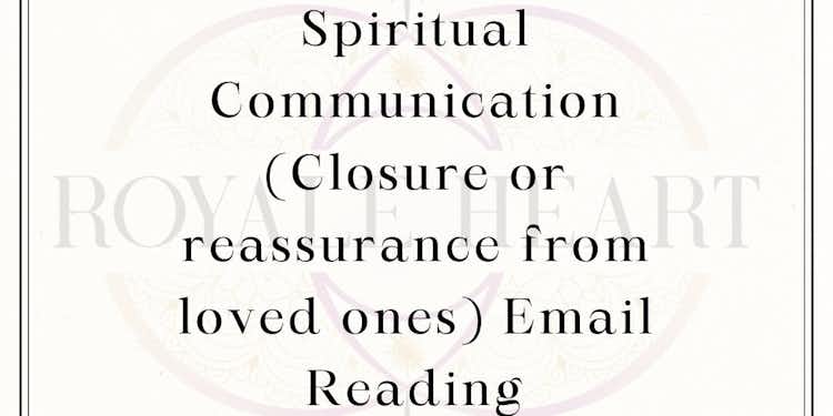 Spiritual Communication (Closure or reassurance from loved ones) Email Reading