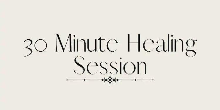 30 Minute Healing Session
