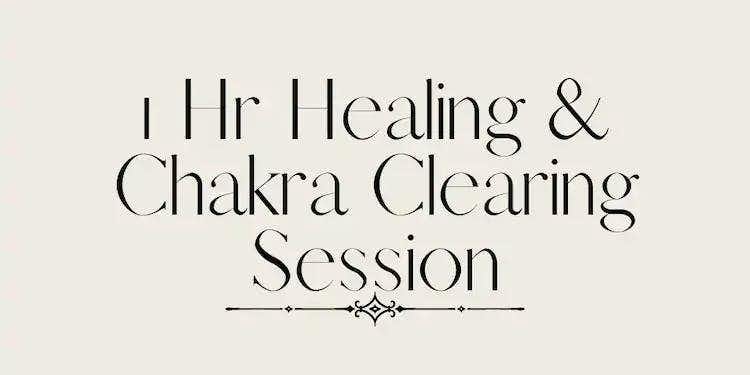 1 Hr Healing & Chakra Clearing Session