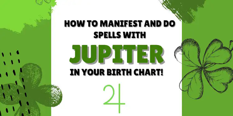 JUPITER IN YOUR BIRTH CHART: HOW TO MANIFEST USING JUPITER