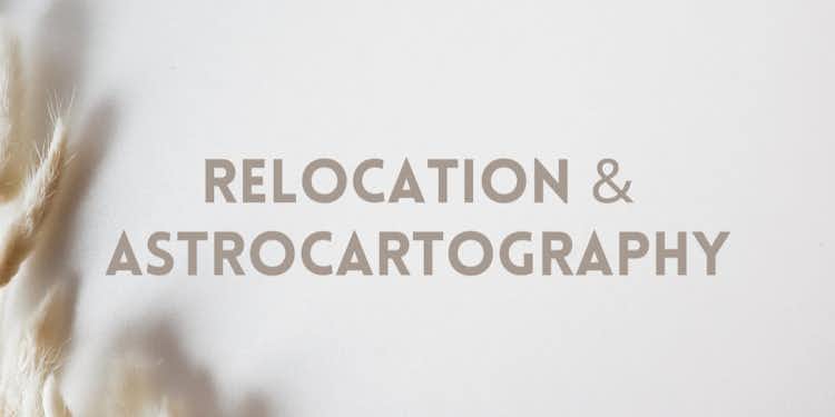 Relocation & Astrocartography