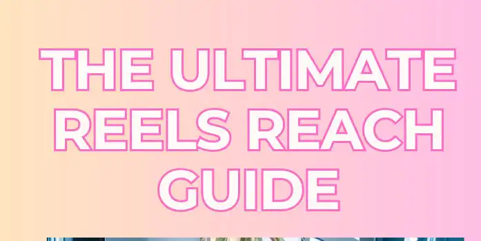 THE ULTIMATE REELS REACH GUIDE 